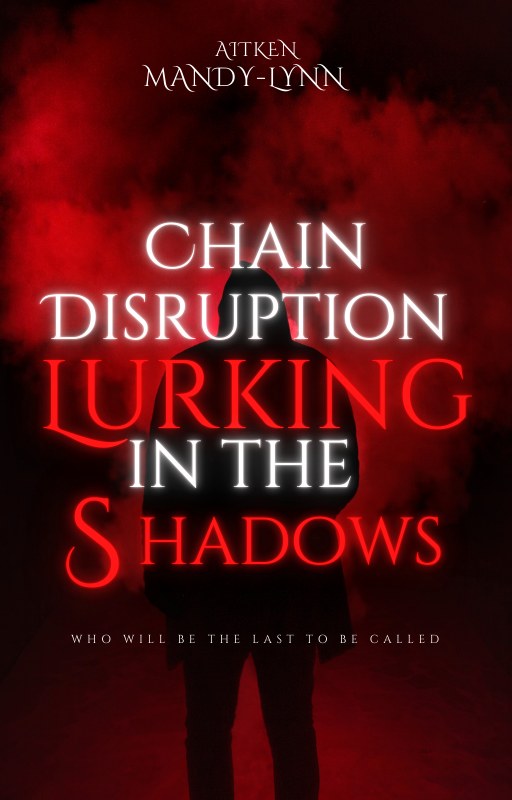 Chain Disruption: Lurking in the Shadows by Mandy-Lynn Aitken